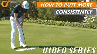 HOW TO HOLE MORE SHORT PUTTS - VIDEO SERIES 3/5