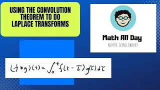 Using the Convolution Theorem to Do Laplace Transforms