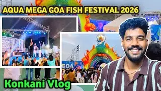 Aqua Goa Mega Fish 🐟 festival 2026 💥💥💥||Konkani Vlog 