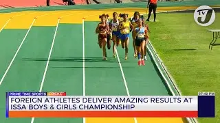 Foreign Athletes Deliver Amazing Results at ISSA Boys & Girls Championship
