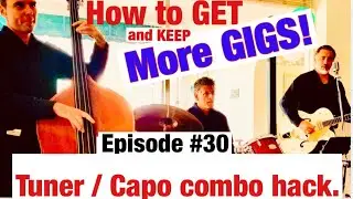 Gig Masters Episode #30 &ldquo;Tuner/Capo Hack&rdquo;