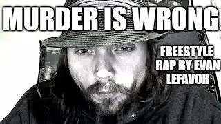 Murder Is Wrong by Evan Lefavor - Freestyle Rap - Minneapolis Hip Hop - Evanism #111uminati