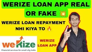 Werize loan app review | Werize loan repayment nhi kiya to kya | Werize loan app