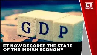 Complete GDP Analysis On ET Now | Indian Economy Sends Mixed Signals | State Of The Economy