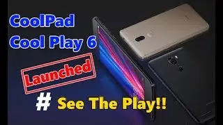 Coolpad Cool Play 6 : Launch, Price and complete specification