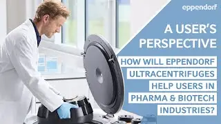 Eppendorf Ultracentrifuges &ndash; A User&rsquo;s Perspective Pt 4 | In Pharma & Biotech