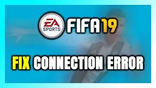 How to FIX FIFA 19 Connection Error / Server Error!