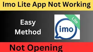Fix Imo Lite App Not Working Not opening problem on Android