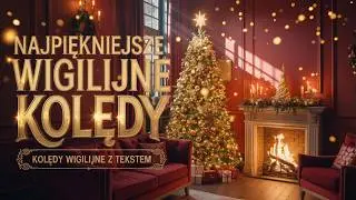 Polskie Kolędy Wigilijne z Tekstem do Śpiewania🎄 Słuchaj i Poczuj Magię Wigilijną 1 GODZINA MUZYKI