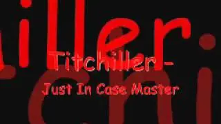 Titchiller - Just In Case