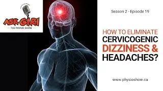 How to Eliminate Cervicogenic Dizziness & Headaches? (S2 E19)