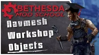 Bethesda Mod School: CK 107 — объекты Navmeshing Workshop