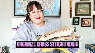Cross Stitch Fabric Organization: My Storage System + Organize with Me (Flosstube Extra)