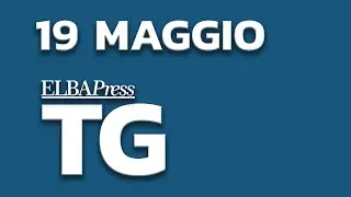 TG Elba Press | 19 Maggio 2023