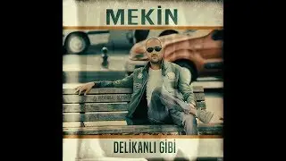MEKİN - DELİKANLI GİBİ...