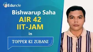 Eduncle Topper Ki Zubani | IIT JAM Mathematics | Biswaroop Saha - AIR 42
