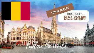 Top Places to visit in Brussels, Belgium. Brussels Travel Guide 2022