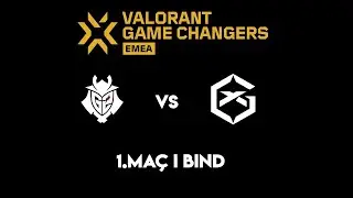 G2 Gozen vs GIANTX GC I 1.Ma&ccedil; I Bind I VCT GAME CHANGERS EMEA STAGE 1