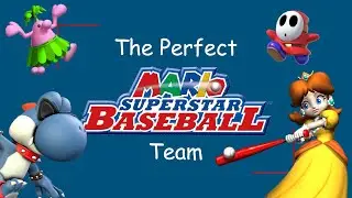 THE PERFECT MARIO SUPERSTAR BASEBALL TEAM!!!