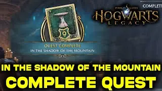 In the Shadow of the Mountain Complete Guide | Hogwarts Legacy