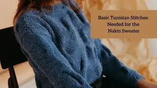 Basic Tunisian Crochet stitches for the Nakts Sweater