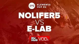 NoLifer5 vs E-Lab,Elements Cup #2