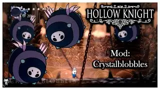 Hollow Knight Mods: Crystalblobbles