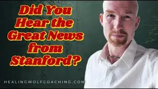 Did You Hear the Great News from Stanford? (Chronic Pain, Anxiety & Mindbody Healing)
