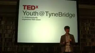 Boys Will Be Boys: Jacob Armstrong at Tedxyouth@Tynebridge