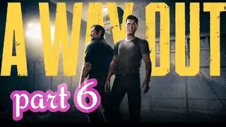 A WAY OUT Walkthrough Gameplay Part 6 (a way out) @2DGamers
