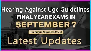 Hearing against UGC guidelines cancellation of final year exams in Supreme Court today updates.