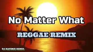No Matter What   Boyzone  Reggae Remix 2022