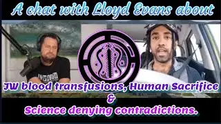 A chat with @LloydEvans About JW Science denial and Human Sacrifice