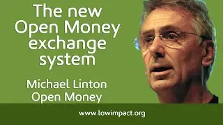 The new Open Money exchange system: Michael Linton, founder of LETSystems