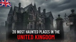 20 Creepiest Haunted Castles, Mansions & Villages in the UK | Ghosts & Horror Stories