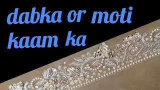 dabka moti or sitaron ka kaam, decent stylish,& different design, very beautiful, boutique ka kaam.