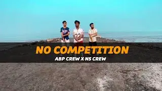 NO COMPETITION  || JASS MANAK FT DIVINE || COLLEB VIDEO  || NS CREW & ABP CREW