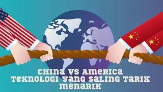 Maraton Teknologi China dan Amerika