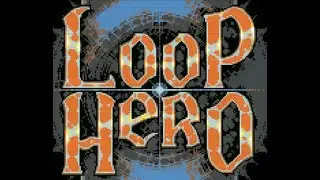 The Loop Hero, скорее всего финал, финальный босс и может пара секретных(если подскажешь)