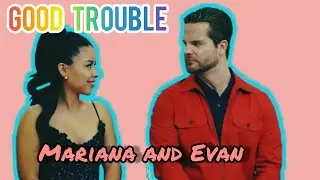 Evan and Mariana - Good Trouble