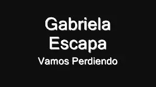 Vamos Perdiendo - Gabriela Escapa (Gaby)