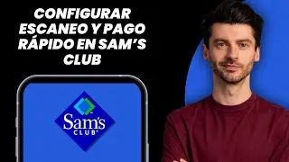 &iexcl;C&oacute;mo Configurar Sam's Club Scan And Go 2025! (Gu&iacute;a Completa)