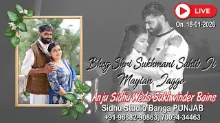 🔴Live🔴Bhog Shri Sukhmani Sahib Ji, Mayian, Jaggo  !! Anju Sidhu Weds Sukhwinder Bains!! Sidhu Studio