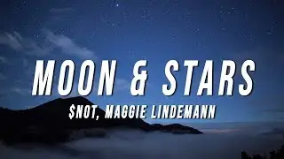 $NOT - Moon & Stars (Lyrics) ft. Maggie Lindemann
