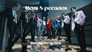 {Imagine Stray Kids} Meus 8 pecados 3° episódio - 