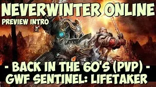 Back in the 60's - GWF Sentinel: Lifetaker (Preview Intro) | Neverwinter Online