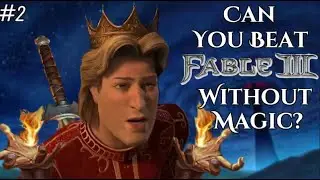 Can You Beat Fable 3 Without Using Magic? - Part 2