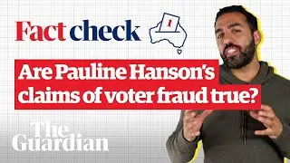 Are Pauline Hanson&rsquo;s claims of voter fraud in Australian elections true? | Factcheck