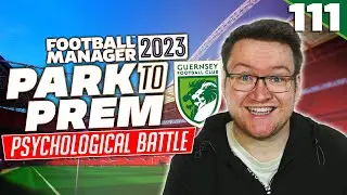 Park To Prem FM23 | Episode 111 - THIS CUP FINAL IS BIG | Football Manager 2023