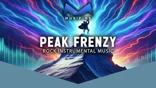 Peak Frenzy - Rock Intrumental Music , Ultimate Rock Instrumentals - MUSIFINE